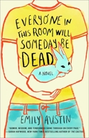Everyone in This Room Will Someday Be Dead 198216736X Book Cover
