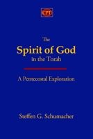 The Spirit of God in the Torah: A Pentecostal Exploration 1953358101 Book Cover