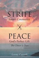 Strife (Satan's Counterfeit) vs. Peace (God's Perfect Gift): The Choice Is Ours 1640285725 Book Cover