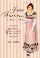 Jane Austen's Guide to Life: Thoughtful Lessons For The Modern Woman 0762773812 Book Cover