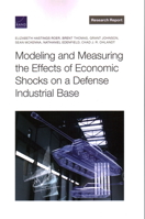 Modeling and Measuring the Effects of Economic Shocks on a Defense Industrial Base 197740779X Book Cover