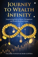 Journey to Wealth Infinity: Empowering Kids in Money Management and Wealth-Building Habits B0DSPZ8TX2 Book Cover