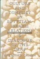 Culture and Conflict in Egyptian-Israeli Relations: A Dialogue of the Deaf 0253313791 Book Cover