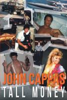John Cappas: Tall Money 1477251995 Book Cover