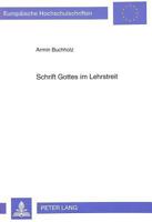 Schrift Gottes Im Lehrstreit: Luthers Schriftverstaendnis Und Schriftauslegung in Seinen Drei Großen Lehrstreitigkeiten Der Jahre 1521-28 3631463898 Book Cover