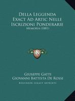 Della Leggenda Exact Ad Artic Nelle Iscrizioni Ponderarie: Memoria (1881) 1274020166 Book Cover