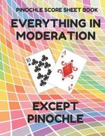 Pinochle Score Sheet Book: Book of 100 Score Sheet Pages For Pinochle, 8.5 by 11 Funny Moderation Colorful Cover 1796850969 Book Cover