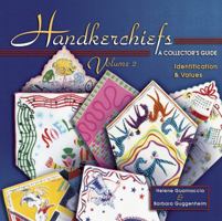 Handkerchiefs a Collector's Guide: Identification & Values (Handkerchiefs a Collectors Guide) 1574324721 Book Cover