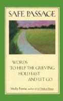 Safe Passage: Words to Help the Grieving Hold Fast and Let Go 0943233399 Book Cover