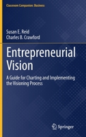 Entrepreneurial Vision: A Guide for Charting and Implementing the Visioning Process 3030778029 Book Cover