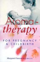 Aromatherapy for Pregnancy and Childbirth 1852303905 Book Cover