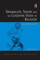 Naturalism, Theism and the Cognitive Study of Religion: Religion Explained? 1138268585 Book Cover