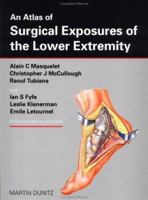An Atlas of Surgical Exposures of the Lower Extremity 0397583257 Book Cover