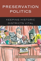Preservation Politics: Keeping Historic Districts Vital 0759120528 Book Cover