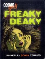 CosmoGIRL! Freaky Deaky: 150 Really Scary Stories (Cosmogirl!) 1588166724 Book Cover