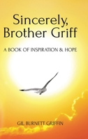 Sincerely, Brother Griff: A Book of Inspiration & Hope 1098082702 Book Cover