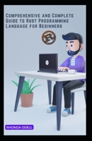 Comprehensive and Complete Guide to Rust Programming Language for Beginners B0BFWBYJMM Book Cover