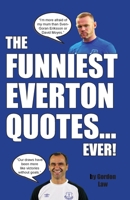 The Funniest Everton Quotes... Ever! 1917744072 Book Cover