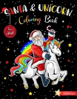 Santa & Unicorn Coloring Book For Adults: A Fantasy Coloring Book For Stress Relief B08PXBCX6L Book Cover