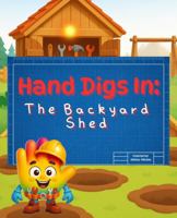 Hand Digs In: The Backyard Shed: The Backyard Shed B0G3JRTDNG Book Cover