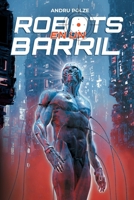 Robots En Un Barril: Novela de ciencia ficción espiritual B0BJYD453P Book Cover
