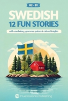 Learn Swedish with Stories - Beginner (A2) to Intermediate (B1): 12 Engaging Short Stories with Vocabulary, Grammar, Quizzes & Cultural Insights (Short Stories for Language Learners) (Swedish Edition) B0DK28F8GL Book Cover