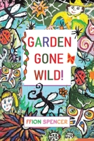 Garden Gone Wild! 1398435732 Book Cover