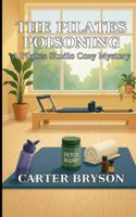 The Pilates Poisoning: A Pilates Studio Cozy Mystery B0G48N3CY8 Book Cover