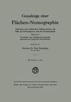 Grundzuge Einer Flachen-Nomographie: Gegrundet Auf Graphische Darstellungen in Funktionspapieren Mit Gleichmassiger Und Logarithmischer Teilung 3663006417 Book Cover