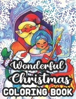 Wonderful Christmas Coloring Book: A Beautiful Christmas Coloring Book Wonderful Christmas Coloring Book Images A Great Way To Color For Relaxation And Stress Relief. B08LNZ1BW8 Book Cover