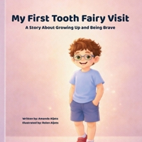 My First Tooth Fairy Visit: A Story About Growing Up and Being Brave B0GKG41XH1 Book Cover