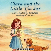 Clara and the Little Tin Jar: A Story About Saving and Building Something of Your Own (Clara Series) B0GQZ5Q22V Book Cover