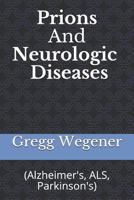 Prions And Neurologic Diseases: 1794296840 Book Cover