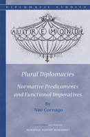 Plural Diplomacies: Normative Predicaments and Functional Imperatives 9004233814 Book Cover