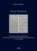 Gesu Frainteso: La Polemica Ebraica Anticristiana Nel Sefer Hizzuq Emunah Di Yishaq Ben Avraham Troqi (C. 1533-1594) B0BPN73W4Q Book Cover