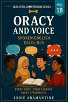 Oracy and Voice · Speaking & Listening: Skeleton Compendium Series Volume 1B (Skeleton Compendium Series - Teacher Handbooks) 1764729722 Book Cover