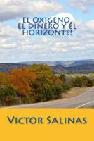 El Oxigeno, el Dinero y el Horizonte! 1517501768 Book Cover