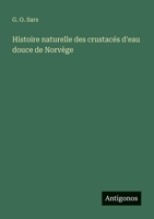 Histoire naturelle des crustacés d'eau douce de Norvège (French Edition) 3388730776 Book Cover
