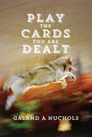 Play the Cards You Are Dealt 1517699312 Book Cover