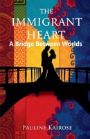 The Immigrant Heart: A Bridge Between Worlds B0DT2BWGYZ Book Cover