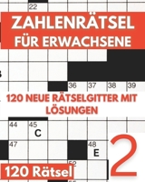 Zahlenrätsel für Erwachsene: Knacke den Code: Zahlenkreuzworträtsel Buch für Erwachsene mit 120 Zahlenrätseln - Band 2 (German Edition) B0F44B78WG Book Cover