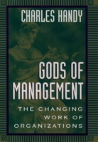 Gods of Management: The Changing Work of Organizations 0195096177 Book Cover