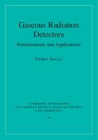 Gaseous Radiation Detectors: Fundamentals and Applications 1009291211 Book Cover