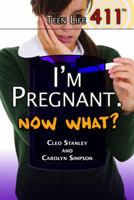 I'm Pregnant. Now What? 144884651X Book Cover