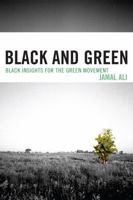 Black and Green: Black Insights for the Green Movement 0761847219 Book Cover