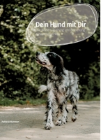 Dein Hund mit Dir: Wie Wissen, Training und Beziehung zusammenwirken (German Edition) 3384795814 Book Cover