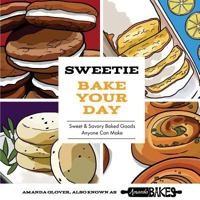 Sweetie Bake Your Day: Sweet and Savory Baked Goods Anyone Can Make 0692884653 Book Cover