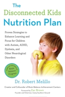 The Disconnected Kids Nutrition Plan: Proven Strategies to Enhance Learning and Focus for Children with Autism, Adhd, Dyslexia, and Other Neurological Disorders 0399171789 Book Cover