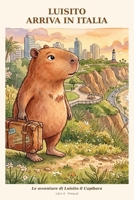 Luisito arriva in Italia (LE AVVENTURE DI LUISITO IL CAPIBARA) (Italian Edition) B0HH3HK3HT Book Cover