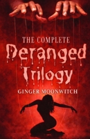 The Complete Deranged Trilogy 1997983087 Book Cover